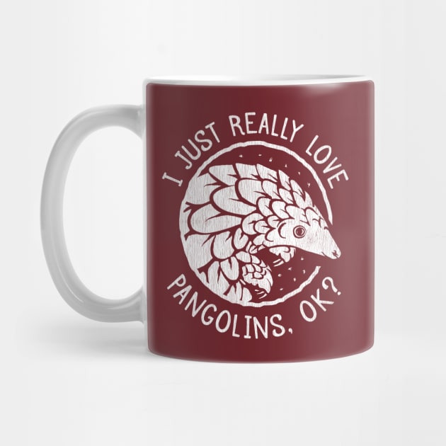 Pangolin Lover Gift - I Just Really Love Pangolins, OK? by bangtees